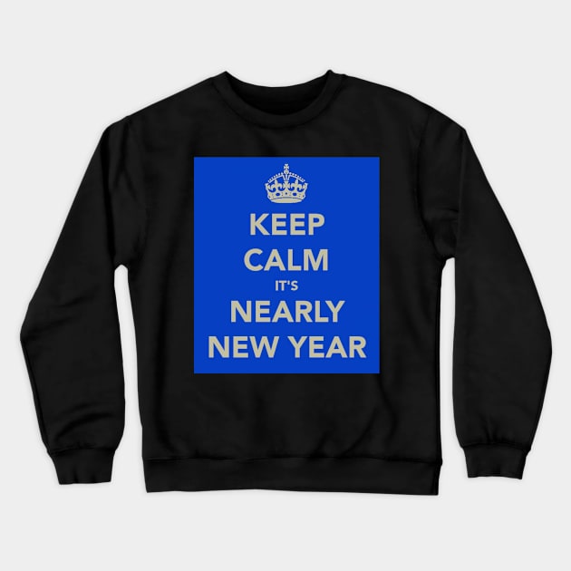 Keep Calm It's Nearly New Year Crewneck Sweatshirt by robsteadman